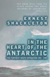 book cover of The Heart of the Antarctic: Being the Story of the British Antarctic Expedition, 1907-1909 by ارنست شکلتون