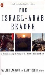 book cover of The Israel-Arab Reader: A Documentary History of the Middle East Conflict, Sixth Revised and Updated Edition by Walter Laqueur