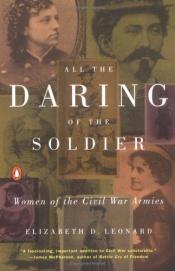 book cover of All the Daring of the Soldier by Elizabeth D Leonard