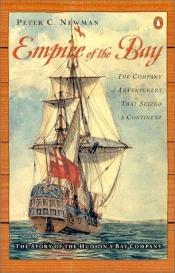 book cover of Empire of the Bay: The Company of Adventurers That Seized a Continent by Peter C. Newman