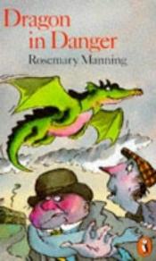 book cover of Dragon in Danger by Rosemary Manning