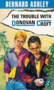 book cover of The Trouble with Donovan Croft by Bernard Ashley