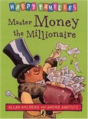 book cover of Master Money the Millionaire (Ahlberg, Allan. Happy Families.) by Allan Ahlberg