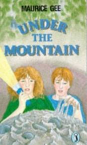 book cover of Under the mountain by Maurice Gee