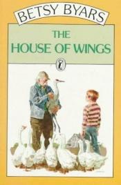 book cover of House of Wings by Betsy Byars