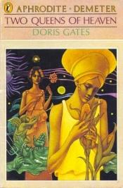 book cover of Two Queens of Heaven: Aphrodite and Demeter by Doris Gates