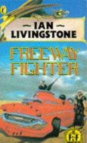 book cover of Freeway Fighter by Ian Livingstone