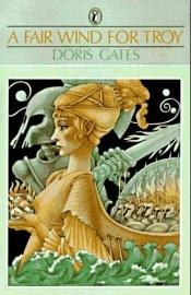 book cover of A Fair Wind for Troy (Greek Myths) by Doris Gates