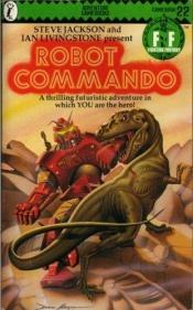 book cover of Robot Commando (Fighting Fantasy, Volume 22) by Steve Jackson