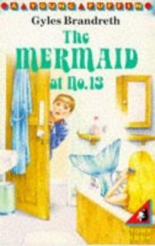 book cover of The mermaid at no. 13 by Gyles Brandreth