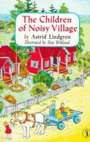 book cover of The Children of Noisy Village by Астрид Линдгрен