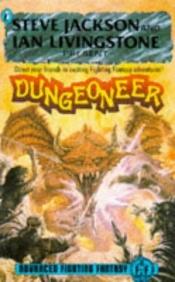 book cover of Steve Jackson and Ian Livingstone present Dungeoneer by Steve Jackson