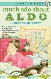 book cover of Much Ado about Aldo 3 copies by Johanna Hurwitz