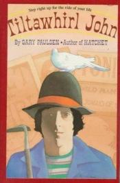 book cover of Tiltawhirl John by Gary Paulsen