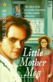 book cover of Little Mother Meg (Stora syster som gift) by Ethel Turner