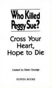 book cover of Cross Your Heart Hope to Die (Who Killed Peggy Sue #2) by Eileen Goudge