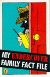 book cover of My Undercover Family Fact File by John Astrop