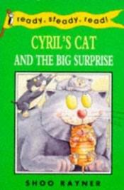 book cover of Cyril's Cat & the Big Surprise (Ready, Steady, Read!) by Rayner Shoo