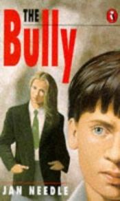 book cover of The Bully by Jan Needle