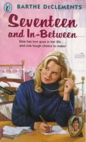 book cover of Seventeen & In-Between by Barthe DeClements