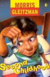 book cover of Second Childhood by Morris Gleitzman
