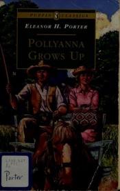 book cover of Pollyanna Grows Up by Eleanor H. Porter