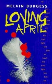 book cover of Loving April (Puffin Teenage Fiction) by Melvin Burgess