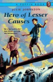 book cover of Hero of Lesser Causes by Julie Johnston