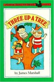 book cover of Three up a Tree (Easy-to-Read, Dial) by James Marshall