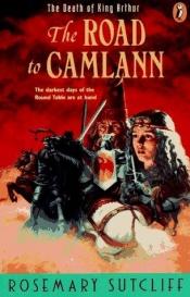 book cover of The Road to Camlann by Rosemary Sutcliff
