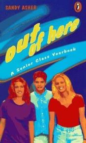 book cover of Out of Here: A Senior Class Yearbook by Sandy Asher