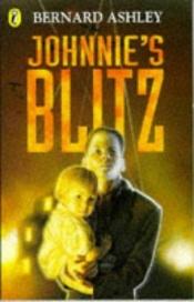 book cover of Johnnie's Blitz by Bernard Ashley