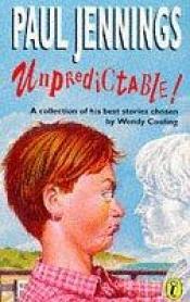 book cover of Thirteen Unpredictable Tales!: A Collection of His Best Stories Chosen by Wendy Cooling by Paul Jennings