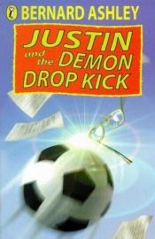 book cover of Justin and the Demon Drop-Kick by Bernard Ashley