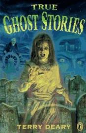 book cover of True Ghost Stories (True Stories) by Terry Deary
