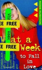 book cover of What a Week to Fall in Love (What a Week Series) by Rosie Rushton