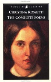 book cover of The Poetical Works of Christina Georgina Rossetti, with memoir and notes by William Michael Rossetti by Christina Rossetti