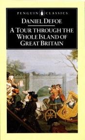 book cover of A tour thro' the whole island of Great Britain by டானியல் டீஃபோ