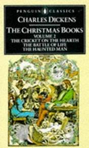 book cover of The Christmas Books: Volume 2: The Cricket on the Hearth, The Battle of Life, and The Haunted Man (The Penguin English Library) by 찰스 디킨스
