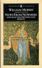 book cover of News from nowhere and selected writings and designs by Γουίλιαμ Μόρις