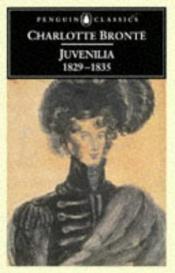 book cover of Juvenilia 1829 - 1835 by Charlotte Brontë