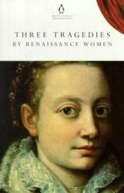 book cover of Three Tragedies by Renaissance Women: The Tragedie of Iphigeneia by Diane Purkiss