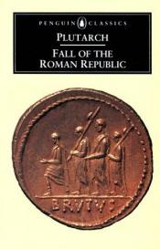 book cover of The Fall of the Roman Republic by پلوتارک