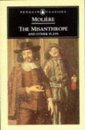 book cover of The Misanthrope and other plays (Classics S.) misanthrope, sicilian, tartuffe, doctor in spite of himself, Imaginary inv by 몰리에르