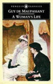 book cover of A Woman's Life by გი დე მოპასანი