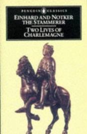 book cover of Two Lives of Charlemagne: "The Life of Charlemagne" by Einhard The Frank