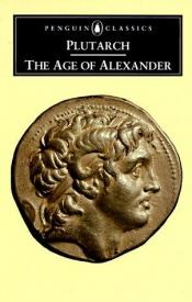 book cover of The age of Alexander by Плутарх