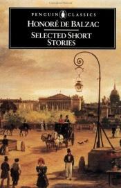 book cover of Selected short stories [of] Honore de Balzac by أونوريه دي بلزاك