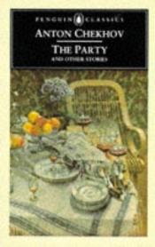 book cover of The Party And Other Stories by Антон Павлович Чехов