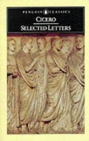 book cover of Cicero: Selected Letters (Penguin Classics--Shackleton Bailey) by سیسرون